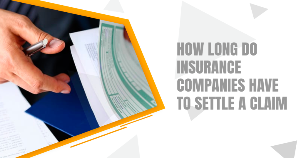 How Long Do Insurance Companies Have To Settle A Claim