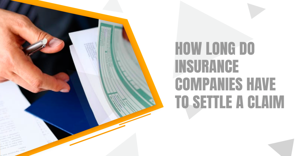 how-long-do-insurance-companies-have-to-settle-a-claim