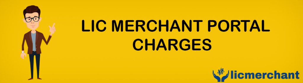 LIC MERCHANT PORTAL CHARGES