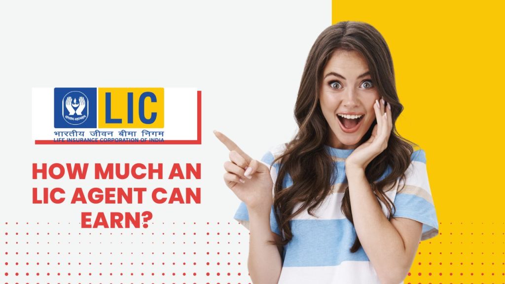 How Much An LIC Agent Can Earn?