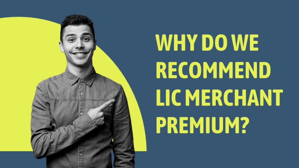 Is LIC Merchant Premium Worth It?