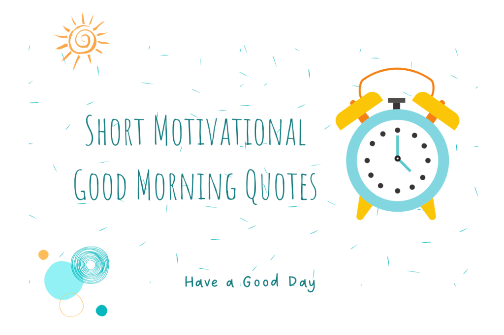 Short Motivational Good Morning Quotes