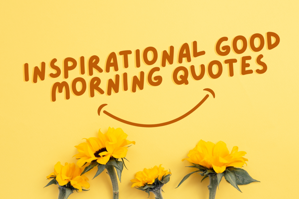 Inspirational Good Morning Quotes