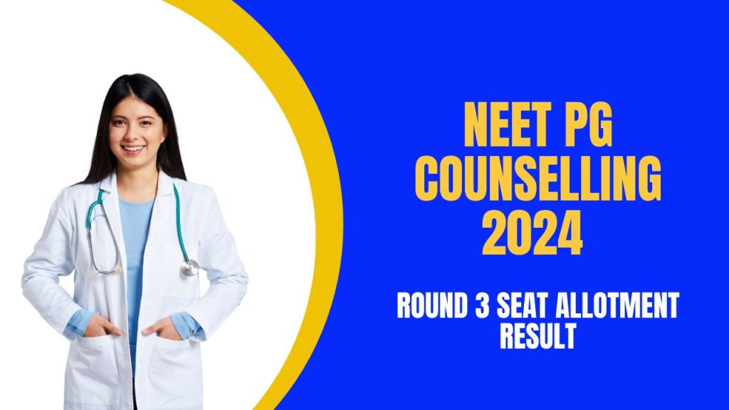 NEET PG Counselling 2024: Round 3 seat allotment result out at mcc.nic.in