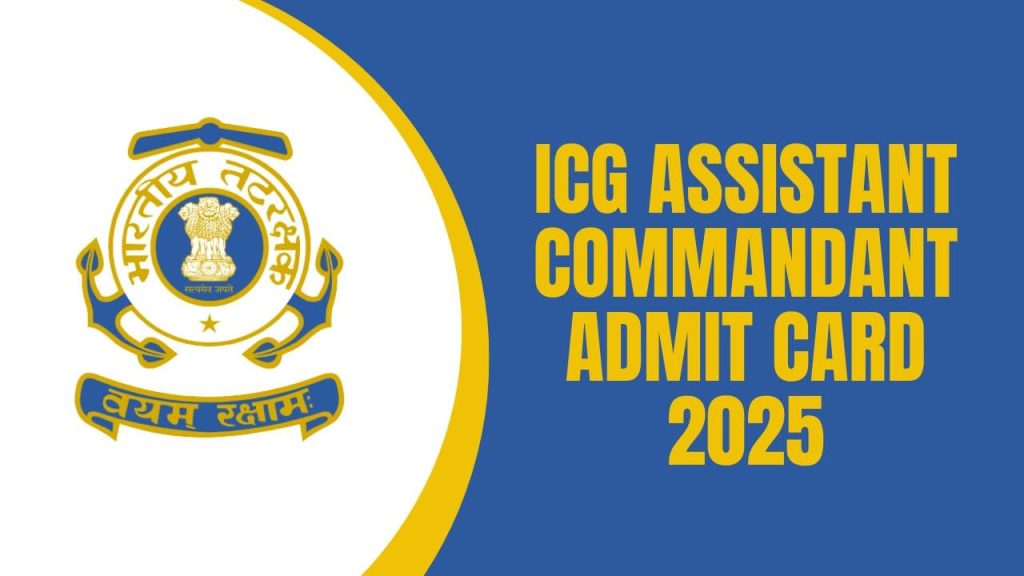 ICG Assistant Commandant Admit Card 2025